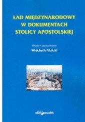 Okładka książki Ład międzynarodowy w dokumentach Stolicy Apostolskiej Wojciech Gizicki