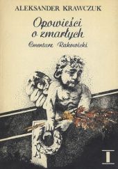 Okładka książki Opowieści o zmarłych. Cmentarz Rakowicki. Część 1 i 2 Aleksander Krawczuk