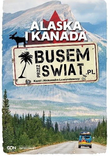 Okładka książki Busem przez świat. Alaska i Kanada Aleksandra Lewandowska, Karol Lewandowski
