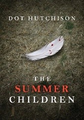Okładka książki The Summer Children Dot Hutchison