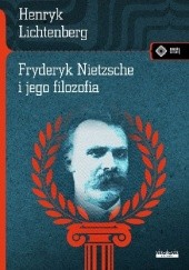 Okładka książki Fryderyk Nietzsche i jego filozofia Henryk Lichtenberger