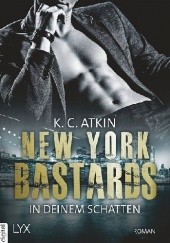 Okładka książki New York Bastards - In deinem Schatten K. C. Atkin