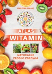 Okładka książki Atlas witamin Marzena Pałasz, Ewelina Petzke