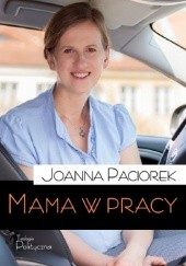 Okładka książki Mama w pracy Joanna Paciorek