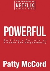 Okładka książki Powerful: Building a Culture of Freedom and Responsibility Patty McCord