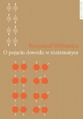 Okładka książki O pojęciu dowodu w matematyce Krzysztof Wójtowicz