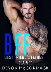 Okładka książki BFF: Best Friend's Father Claimed Devon McCormack