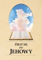 Okładka książki Zbliż się do Jehowy praca zbiorowa