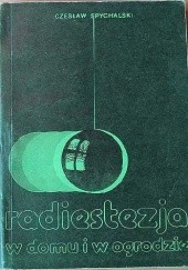 Okładka książki Radiestezja w domu i w ogrodzie Czesław Spychalski