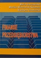 Okładka książki Finanse przedsiębiorstwa Maria Gorczyńska, Znaniecka Krystyna, Monika Wieczorek-Kosmala