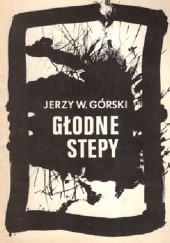 Okładka książki Głodne stepy Jerzy W. Górski