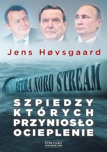 Okładka książki Szpiedzy, których przyniosło ocieplenie. Afera Nord Stream Jens Høvsgaard