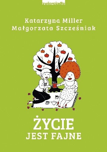 Okładka książki Życie jest fajne Katarzyna Miller, Małgorzata Szcześniak