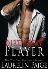 Okładka książki Dirty Sexy Player Laurelin Paige