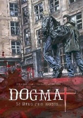 Okładka książki Dogmat - 2 - Si Deus pro nobis... Piotr Białczak, Łukasz Chmielewski