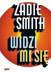 Okładka książki Widzi mi się Zadie Smith