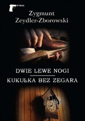 Okładka książki Dwie lewe nogi / Kukułka bez zegara Zygmunt Zeydler-Zborowski
