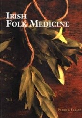 Okładka książki Irish Folk Medicine Patrick Logan