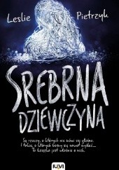 Okładka książki Srebrna dziewczyna Leslie Pietrzyk