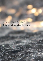 Okładka książki Błystki wahadłowe Krzysztof Bieleń