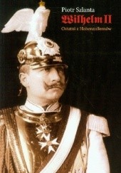 Okładka książki Wilhelm II. Ostatni z Hohenzollernów