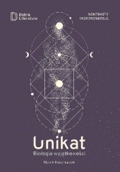 Okładka książki Unikat. Biologia Wyjątkowości Marek Kaczmarzyk