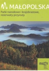 Okładka książki Małopolska. Parki narodowe i krajobrazowe, rezerwaty przyrody Iwona Baturo