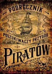Okładka książki Podręcznik dla poszukiwaczy przygód i piratów Andrea Schwendemann, Dorina Tessmann