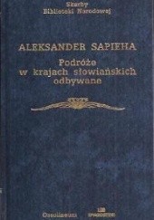 Okładka książki Podróże w krajach słowiańskich odbywane Aleksander Sapieha