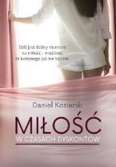Okładka książki Miłość w czasach dyskontów Daniel Koziarski