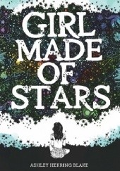 Okładka książki Girl Made of Stars Ashley Herring Blake