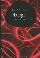 Okładka książki Dialogi asymetryczne Danuta Gałecka-Krajewska