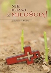 Okładka książki Nie igraj z miłością Krzysztof Pawlina