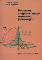 Okładka książki Podstawy magnetycznego rezonansu jądrowego Jacek Hennel, Jacek Klinowski