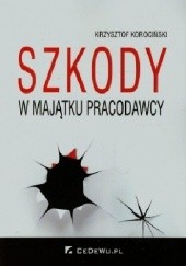 Okładka książki Szkody w majątku pracodawcy Krzysztof Korociński