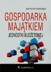 Okładka książki Gospodarka majątkiem jednostki budżetowej Krzysztof Korociński