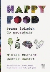 Okładka książki Happy Food. Przez żołądek do szczęścia Niklas Ekstedt, Henrik Ennart