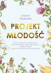 Okładka książki Projekt młodość Urszula Mijakoska