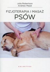 Okładka książki Fizjoterapia i masaż psów Andrew Mead, Julia Robertson