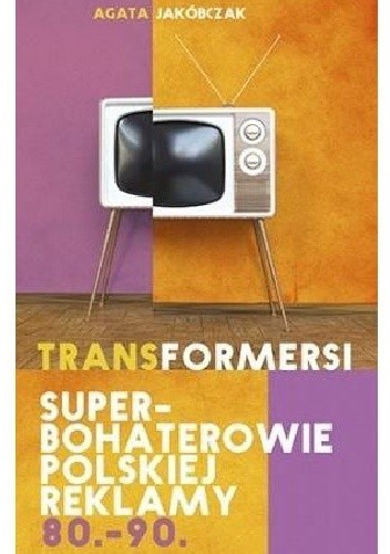 Transformersi. Superbohaterowie polskiej reklamy 80.-90.