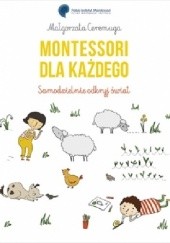 Okładka książki Montessori dla każdego. Samodzielnie odkryj świat Małgorzata Ceremuga