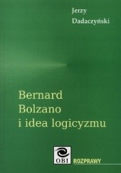 Okładka książki Bernard Bolzano i idea logicyzmu Jerzy Dadaczyński