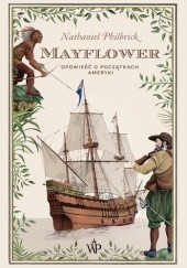 Okładka książki Mayflower. Opowieść o początkach Ameryki Nathaniel Philbrick