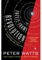 Okładka książki The Freeze-Frame Revolution Peter Watts