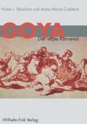 Okładka książki Goya. Der letzte Karneval Anna M. Coderch, Victor Stoichita