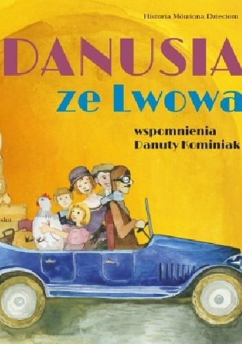Okładka książki Danusia ze Lwowa. Wspomnienia Danuty Kominiak Magdalena Czerwiec-Pichlińska