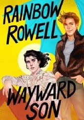 Okładka książki Wayward Son Rainbow Rowell