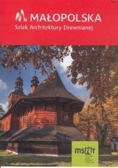 Okładka książki Małopolska. Szlak Architektury Drewnianej Iwona Baturo, Krzysztof Bzowski