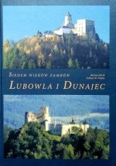 Okładka książki Siedem wieków zamków Lubowla i Dunajec Miroslav Števik, Tadeusz Mikołaj Trajdos