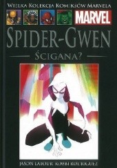 Okładka książki Spider-Gwen: Ścigana? Jason Latour, Robbi Rodriguez